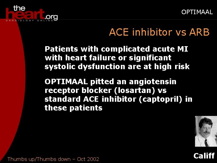 OPTIMAAL ACE inhibitor vs ARB Patients with complicated acute MI with heart failure or