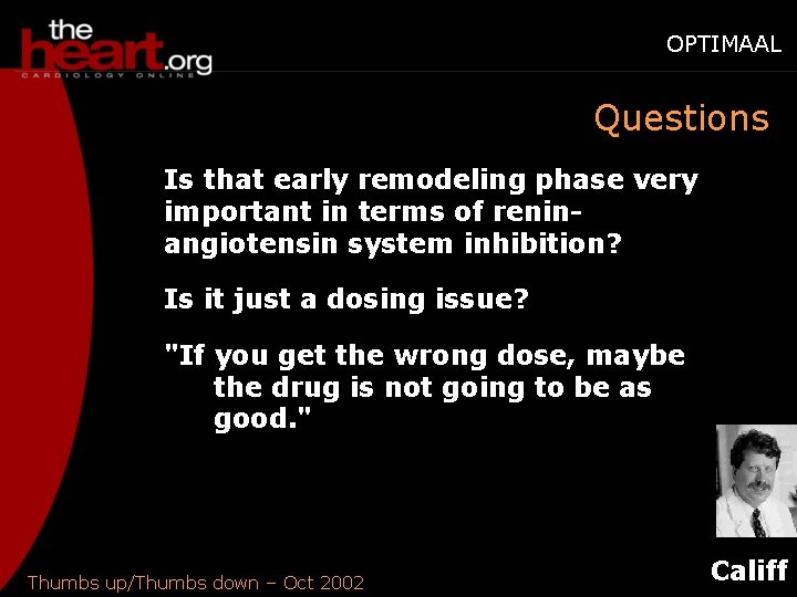 OPTIMAAL Questions Is that early remodeling phase very important in terms of reninangiotensin system
