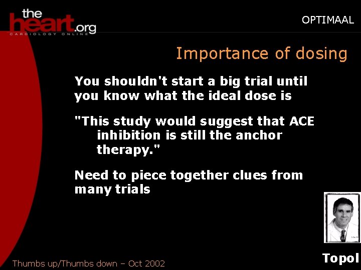 OPTIMAAL Importance of dosing You shouldn't start a big trial until you know what