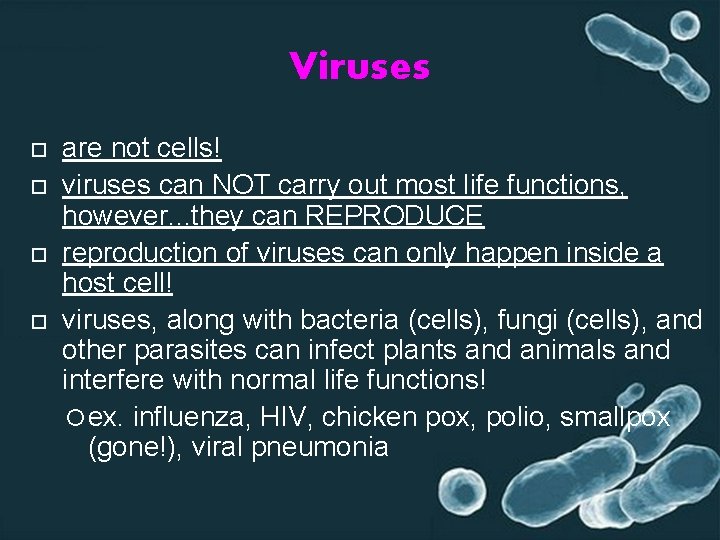 Viruses are not cells! viruses can NOT carry out most life functions, however. .