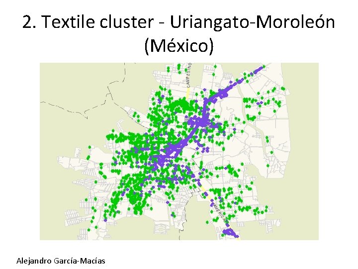 2. Textile cluster - Uriangato-Moroleón (México) Alejandro García-Macías 