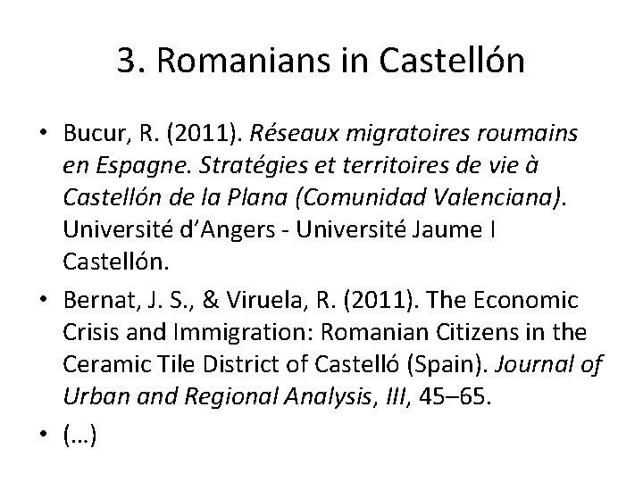 3. Romanians in Castellón • Bucur, R. (2011). Réseaux migratoires roumains en Espagne. Stratégies