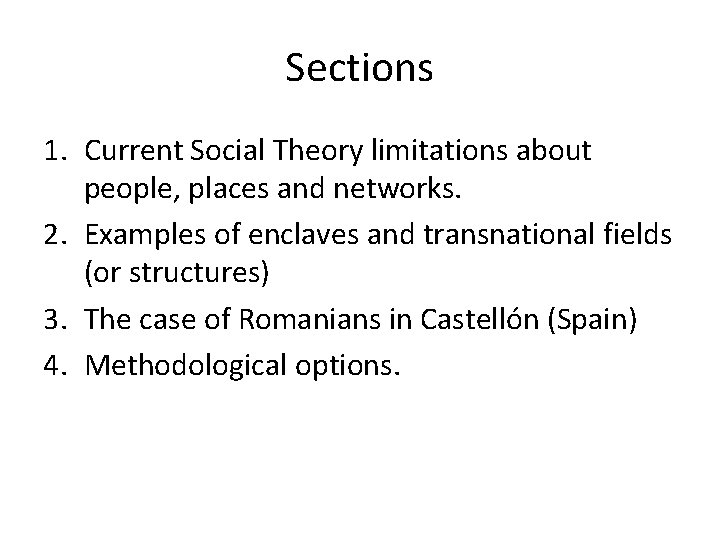 Sections 1. Current Social Theory limitations about people, places and networks. 2. Examples of