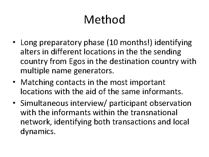 Method • Long preparatory phase (10 months!) identifying alters in different locations in the