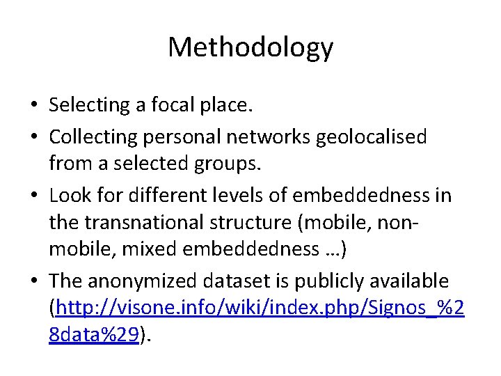 Methodology • Selecting a focal place. • Collecting personal networks geolocalised from a selected