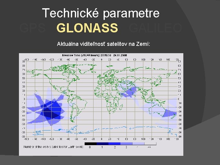 Technické parametre GPS GLONASS GALILEO Aktuálna viditeľnosť satelitov na Zemi: 