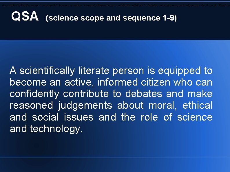 A scientifically literate person is equipped to become an active, informed citizen who can
