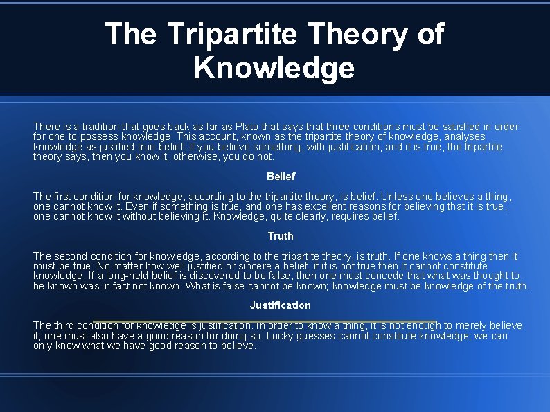 The Tripartite Theory of Knowledge There is a tradition that goes back as far