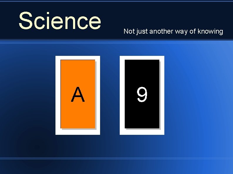 Science Not just another way of knowing 