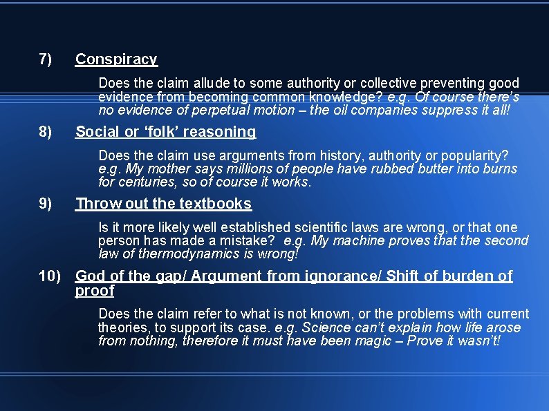 7) Conspiracy Does the claim allude to some authority or collective preventing good evidence