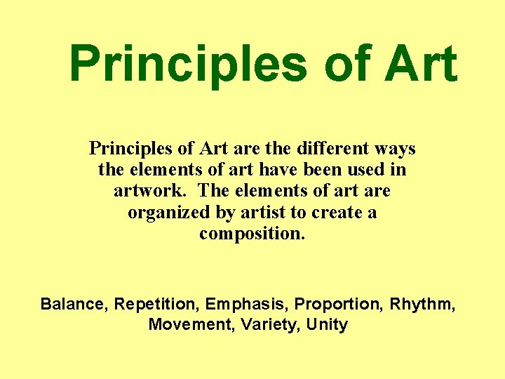 Principles of Art are the different ways the elements of art have been used