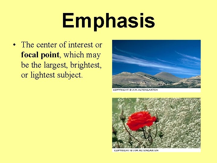 Emphasis • The center of interest or focal point, which may be the largest,