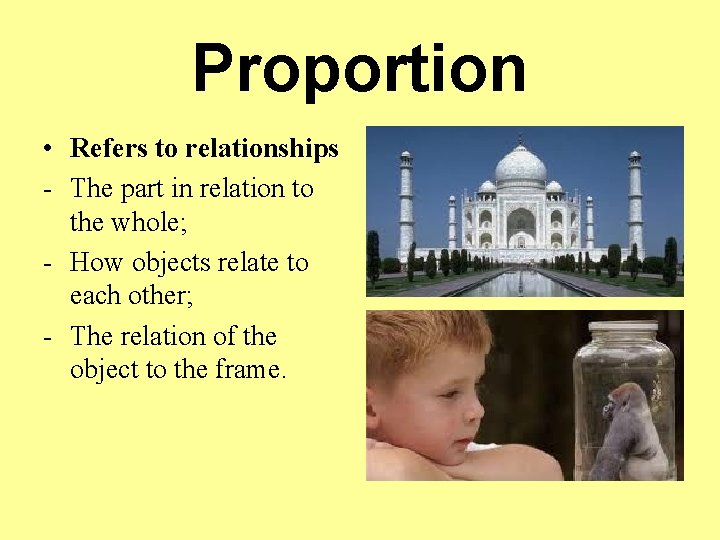 Proportion • Refers to relationships - The part in relation to the whole; -