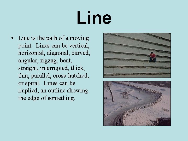 Line • Line is the path of a moving point. Lines can be vertical,