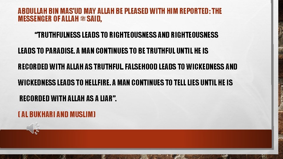 ABDULLAH BIN MAS’UD MAY ALLAH BE PLEASED WITH HIM REPORTED: THE MESSENGER OF ALLAH