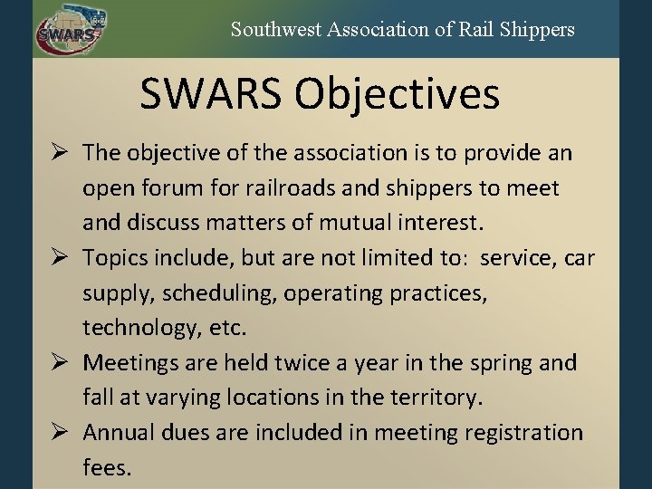 Southwest Association of Rail Shippers SWARS Objectives Ø The objective of the association is