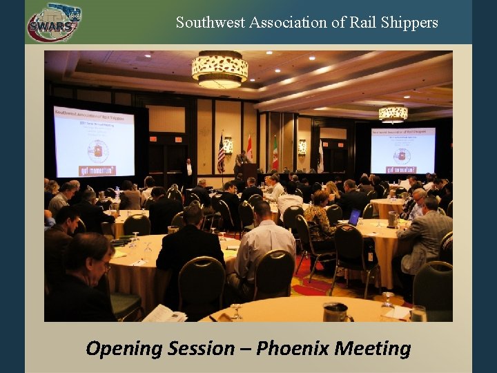 Southwest Association of Rail Shippers Opening Session – Phoenix Meeting 