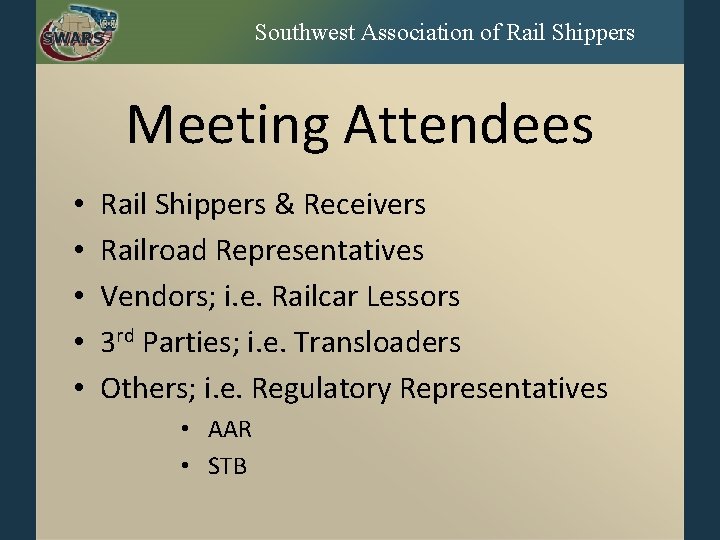 Southwest Association of Rail Shippers Meeting Attendees • • • Rail Shippers & Receivers