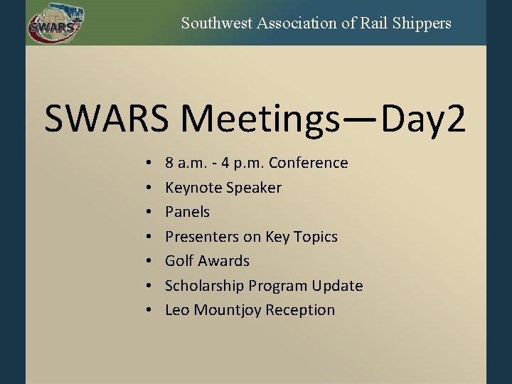 Southwest Association of Rail Shippers SWARS Meetings—Day 2 • • 8 a. m. -