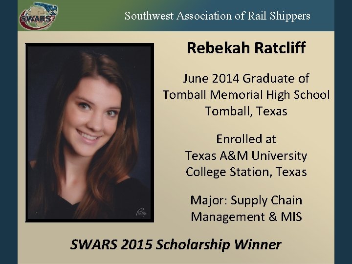 Southwest Association of Rail Shippers Rebekah Ratcliff June 2014 Graduate of Tomball Memorial High