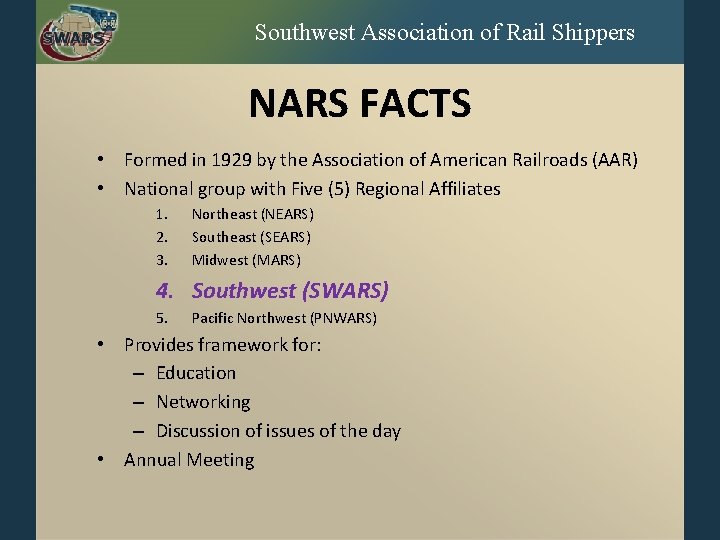 Southwest Association of Rail Shippers NARS FACTS • Formed in 1929 by the Association