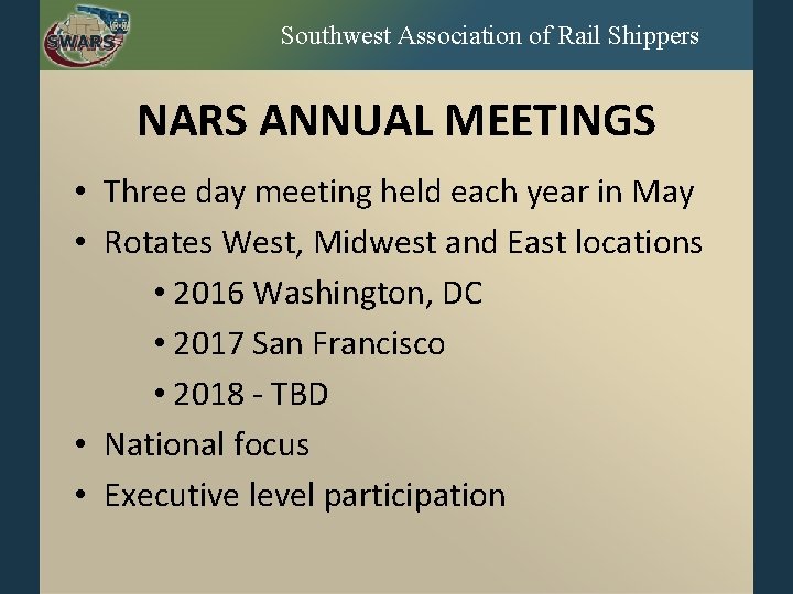 Southwest Association of Rail Shippers NARS ANNUAL MEETINGS • Three day meeting held each