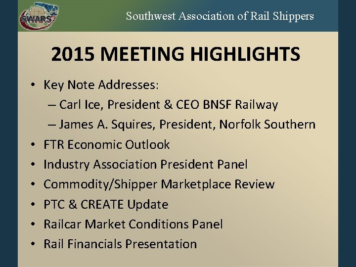 Southwest Association of Rail Shippers 2015 MEETING HIGHLIGHTS • Key Note Addresses: – Carl