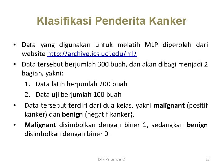 Klasifikasi Penderita Kanker • Data yang digunakan untuk melatih MLP diperoleh dari website http: