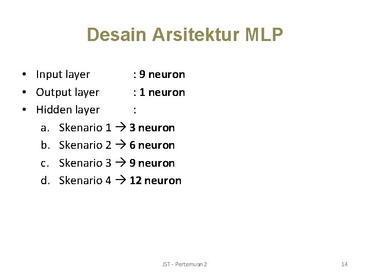 Desain Arsitektur MLP • Input layer : 9 neuron • Output layer : 1