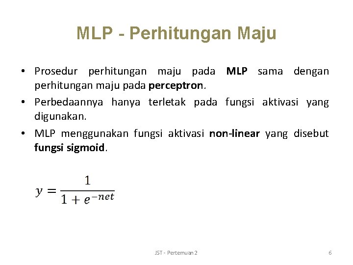 MLP - Perhitungan Maju • Prosedur perhitungan maju pada MLP sama dengan perhitungan maju