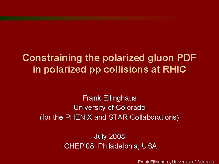 Constraining the polarized gluon PDF in polarized pp collisions at RHIC Frank Ellinghaus University