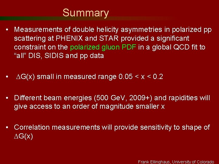 Summary • Measurements of double helicity asymmetries in polarized pp scattering at PHENIX and