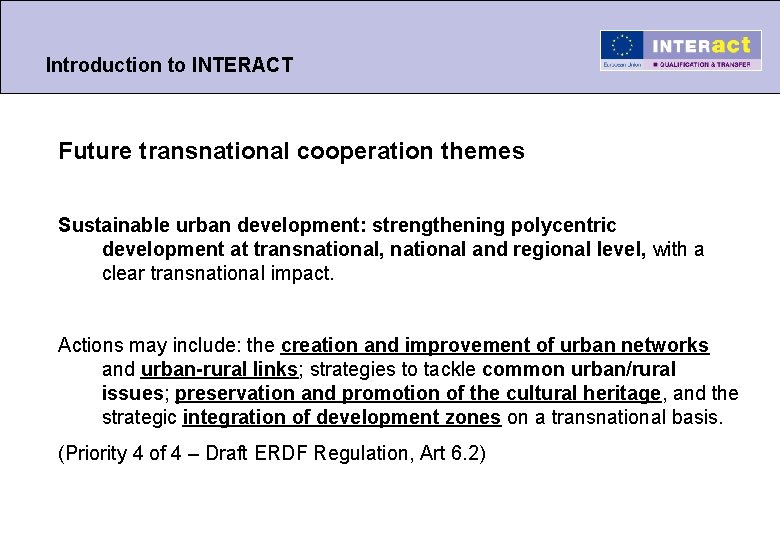 Introduction to INTERACT Future transnational cooperation themes Sustainable urban development: strengthening polycentric development at