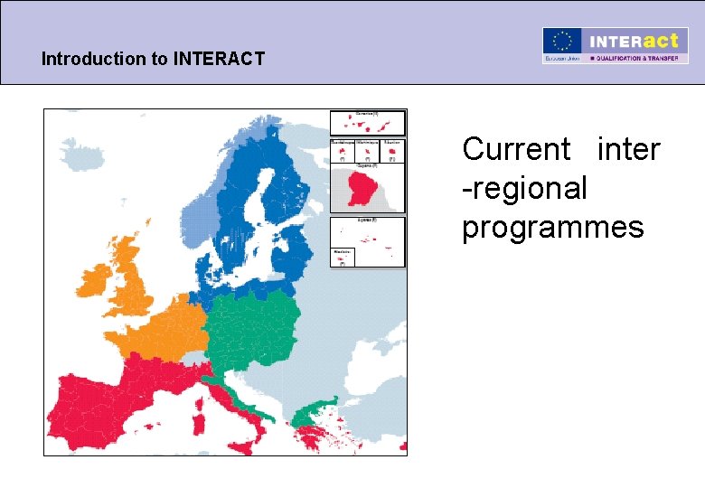 Introduction to INTERACT Current inter -regional programmes 