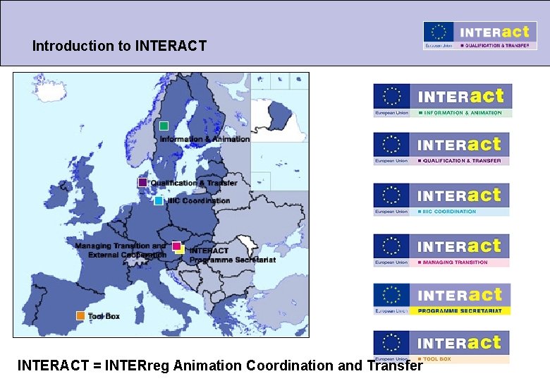 Introduction to INTERACT = INTERreg Animation Coordination and Transfer 