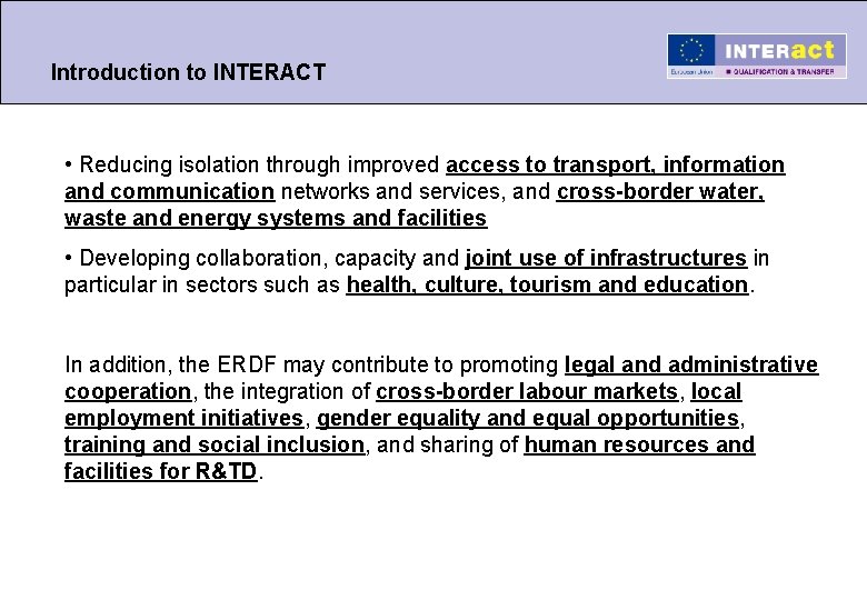 Introduction to INTERACT • Reducing isolation through improved access to transport, information and communication