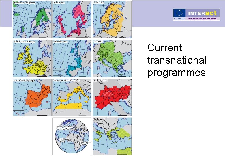 Introduction to INTERACT Current transnational programmes 