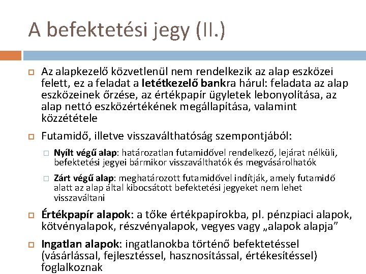 A befektetési jegy (II. ) Az alapkezelő közvetlenül nem rendelkezik az alap eszközei felett, A befektetési jegy (II. ) Az alapkezelő közvetlenül nem rendelkezik az alap eszközei felett,