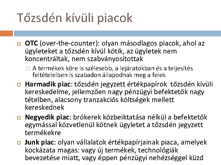 Tőzsdén kívüli piacok OTC (over the counter): olyan másodlagos piacok, ahol az ügyleteket a