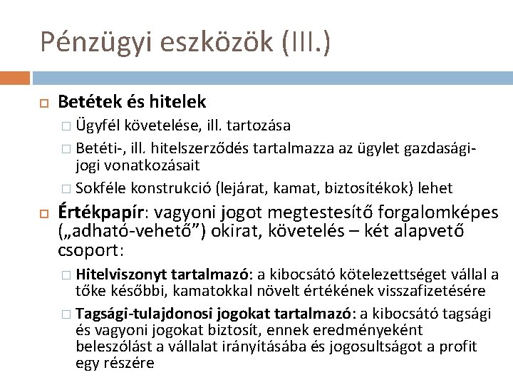 Pénzügyi eszközök (III. ) Betétek és hitelek � Ügyfél követelése, ill. tartozása � Betéti