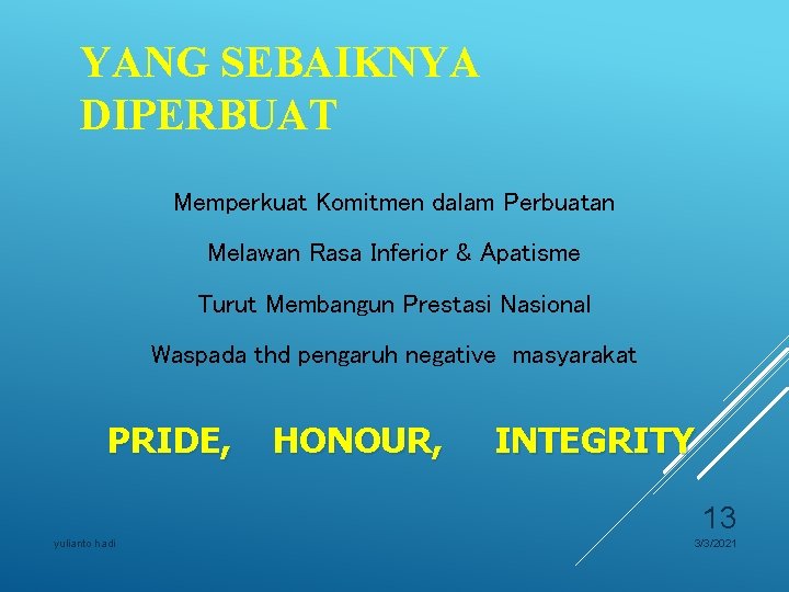 YANG SEBAIKNYA DIPERBUAT Memperkuat Komitmen dalam Perbuatan Melawan Rasa Inferior & Apatisme Turut Membangun