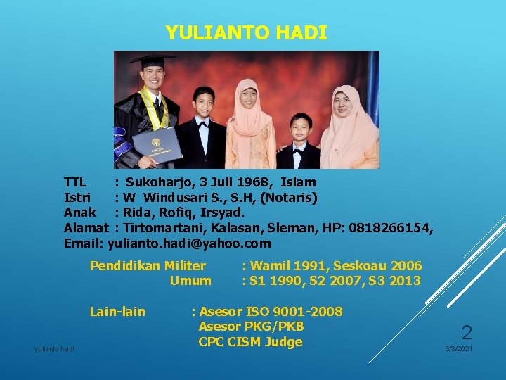 YULIANTO HADI TTL : Sukoharjo, 3 Juli 1968, Islam Istri : W Windusari S.