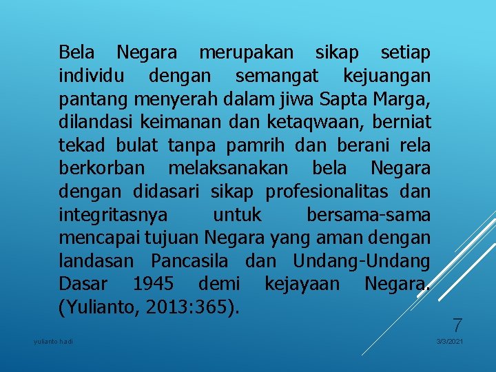 Bela Negara merupakan sikap setiap individu dengan semangat kejuangan pantang menyerah dalam jiwa Sapta