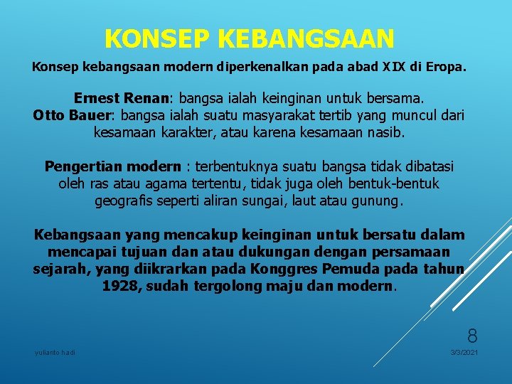 KONSEP KEBANGSAAN Konsep kebangsaan modern diperkenalkan pada abad XIX di Eropa. Ernest Renan: bangsa