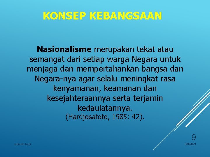 KONSEP KEBANGSAAN Nasionalisme merupakan tekat atau semangat dari setiap warga Negara untuk menjaga dan