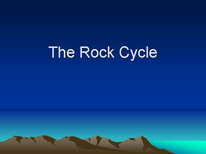 The Rock Cycle 