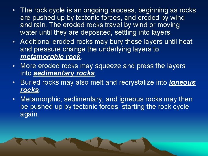  • The rock cycle is an ongoing process, beginning as rocks are pushed