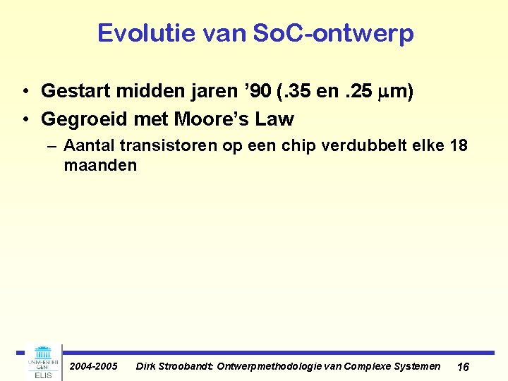 Evolutie van So. C-ontwerp • Gestart midden jaren ’ 90 (. 35 en. 25 Evolutie van So. C-ontwerp • Gestart midden jaren ’ 90 (. 35 en. 25