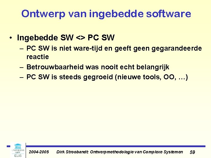 Ontwerp van ingebedde software • Ingebedde SW <> PC SW – PC SW is Ontwerp van ingebedde software • Ingebedde SW <> PC SW – PC SW is