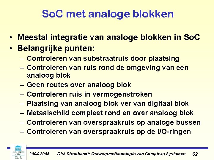 So. C met analoge blokken • Meestal integratie van analoge blokken in So. C So. C met analoge blokken • Meestal integratie van analoge blokken in So. C